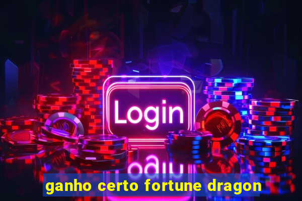 ganho certo fortune dragon